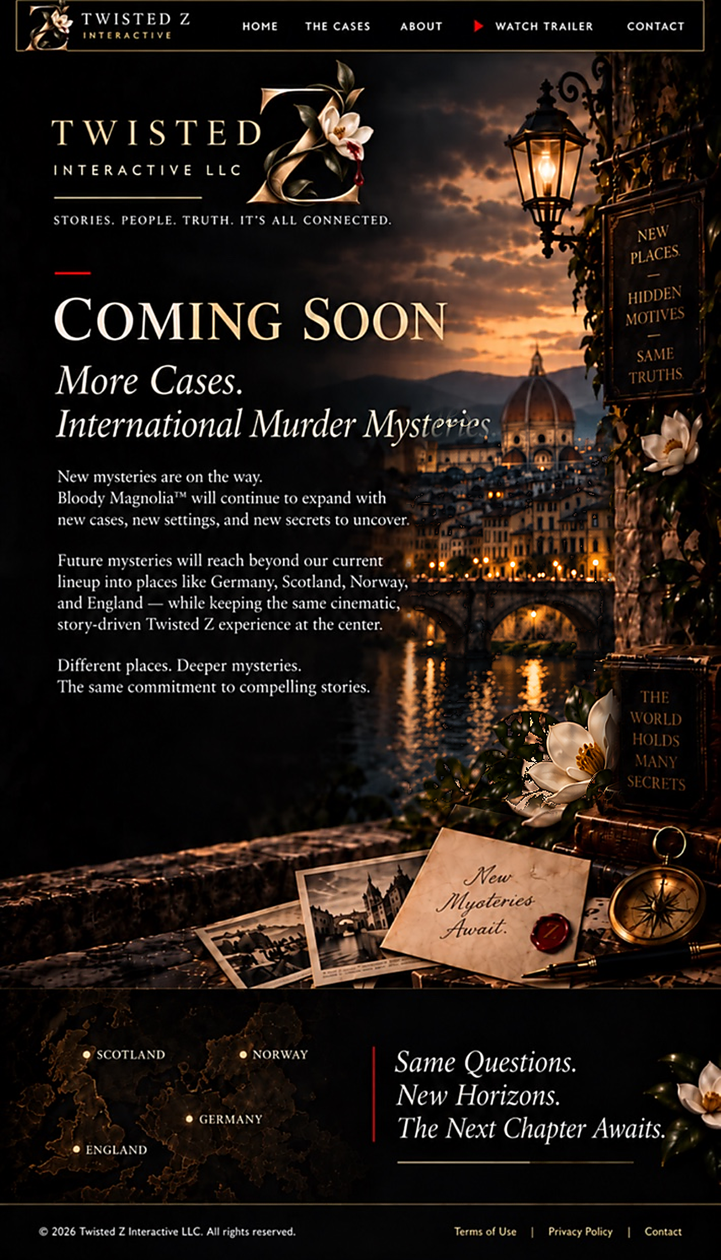 Coming Soon. More cases. International Murder Mysteries. New Bloody Magnolia mysteries will expand into new places and settings.